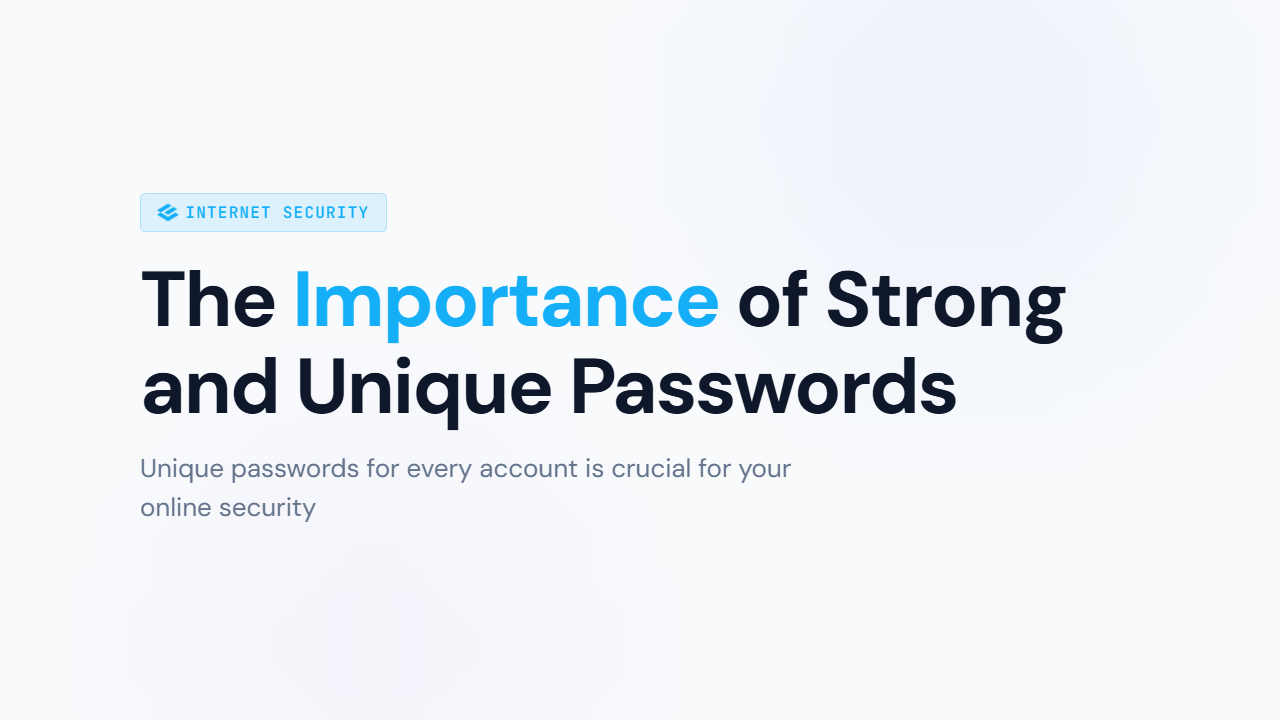 The Importance of Strong and Unique Passwords